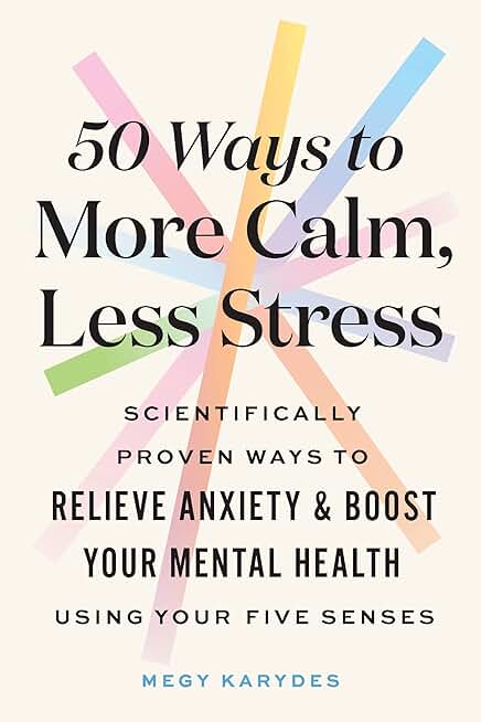 50 Ways to More Calm, Less Stress