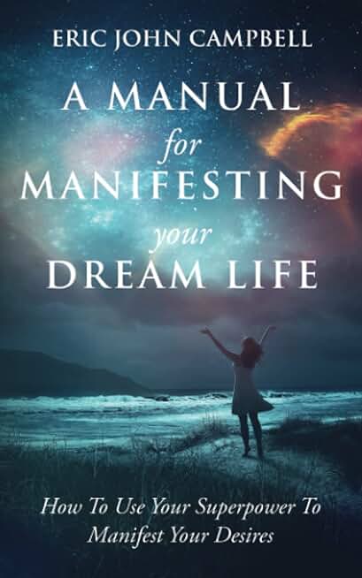 A Manual For Manifesting Your Dream Life