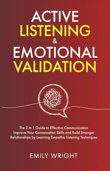 ACTIVE LISTENING AND EMOTIONAL VALIDATION