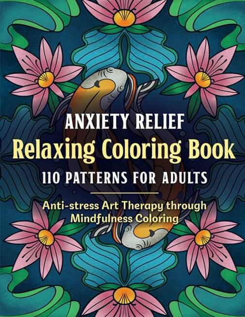 Anxiety Relief Relaxing Coloring Book 110 Patterns For Adults Anti-stress Art Therapy through Mindfulness Coloring