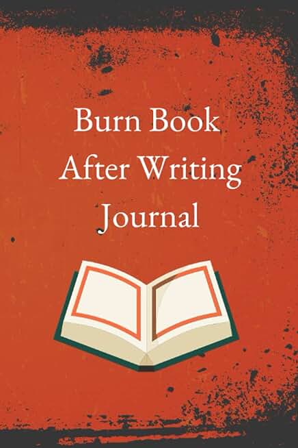 Burn Book After Writing Journal