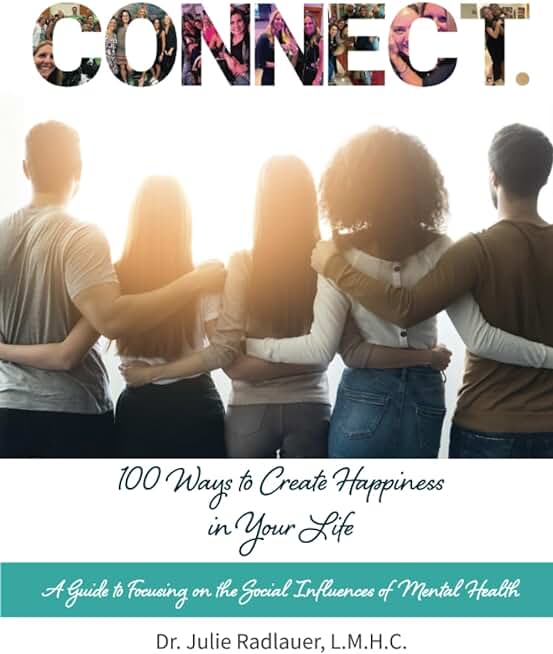 CONNECT. 100 Ways to Create Happiness in Your Life