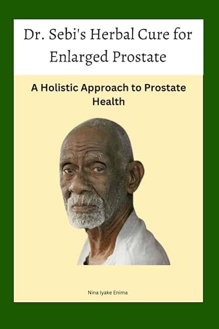 Dr. Sebi's Herbal Cure for Enlarged Prostate