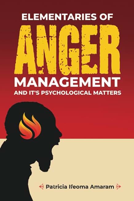 ELEMENTARIES OF ANGER MANAGEMENT AND ITâS PSYCHOLOGICAL MATTERS