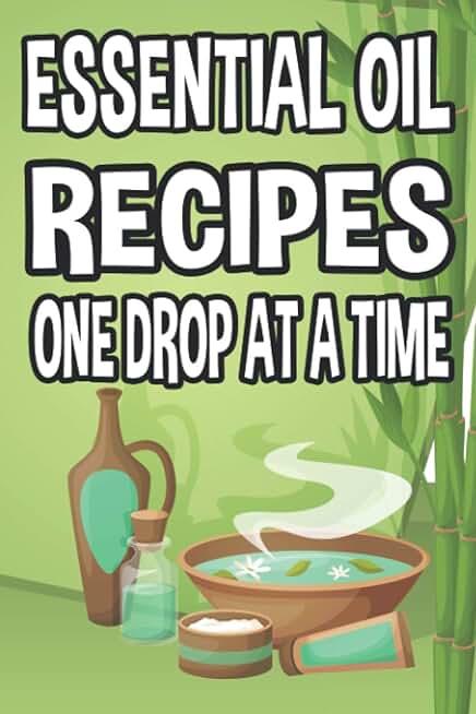 Essential Oil Recipes One Drop At A Time