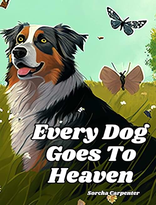 Every Dog Goes To Heaven