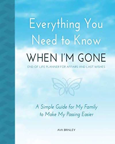 Everything You Need to Know When I'm Gone - End of Life Planner for Affairs and Last Wishes