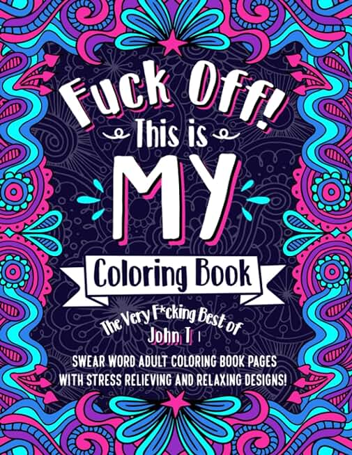 F*ck Off! This is MY Coloring Book