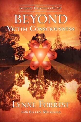 Guiding Principles for Life Beyond Victim Consciousness