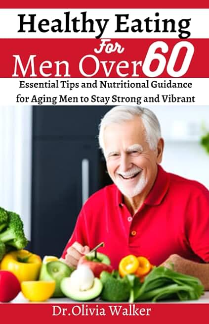 Healthy Eating For Men Over 60