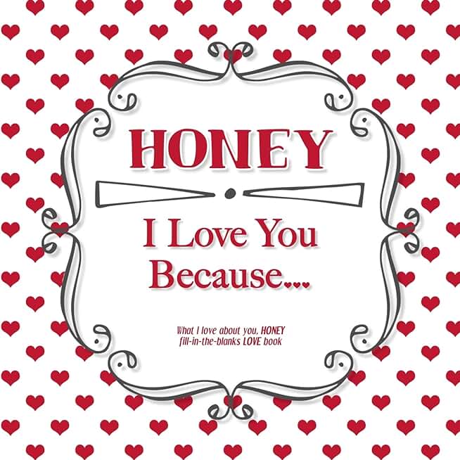 Honey, I Love You Because