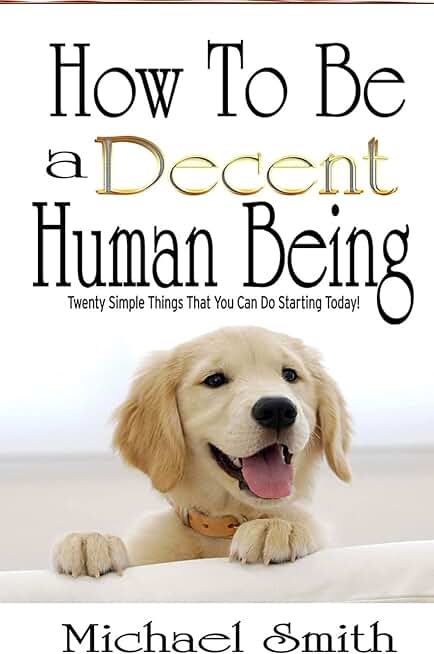 How To Be A Decent Human Being