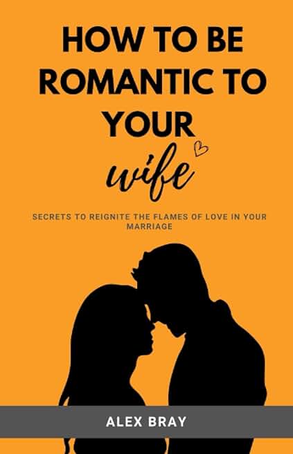 How To Be Romantic To Your Wife