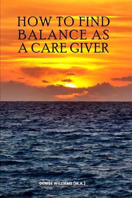 How To Find Balance As A Care Giver