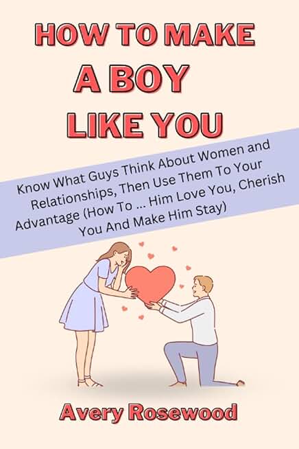 How To Make A Boy Like You