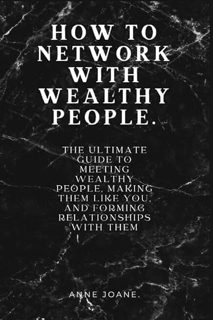 HOW TO NETWORK WITH WEALTHY PEOPLE