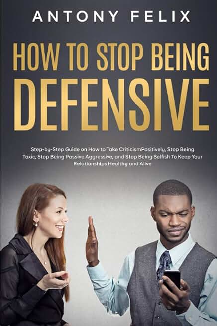 How to Stop Being Defensive