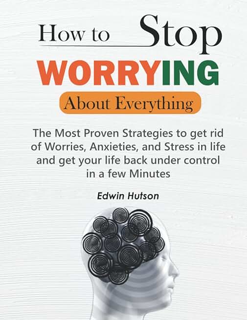 How to Stop Worrying about Everything