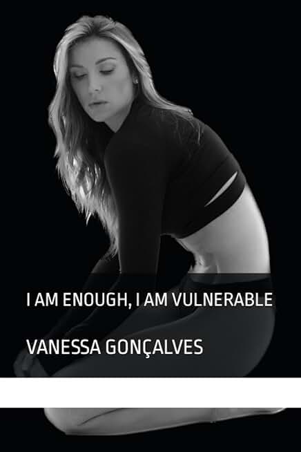 I am Enough, I am Vulnerable