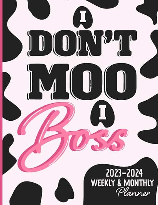 I Don't Moo I Boss Cow Print 2023-2024 Monthly and Weekly Two Years Planner