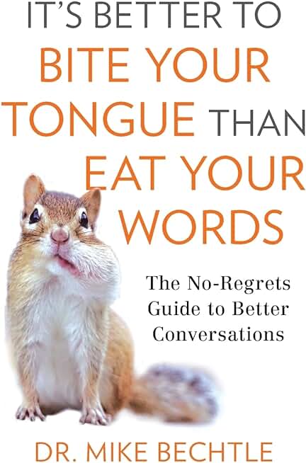 Itâs Better to Bite Your Tongue Than Eat Your Words