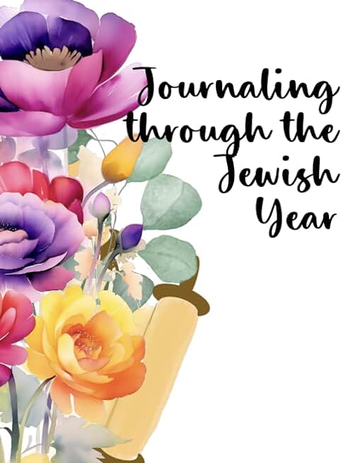 Journaling Throughout the Jewish Year