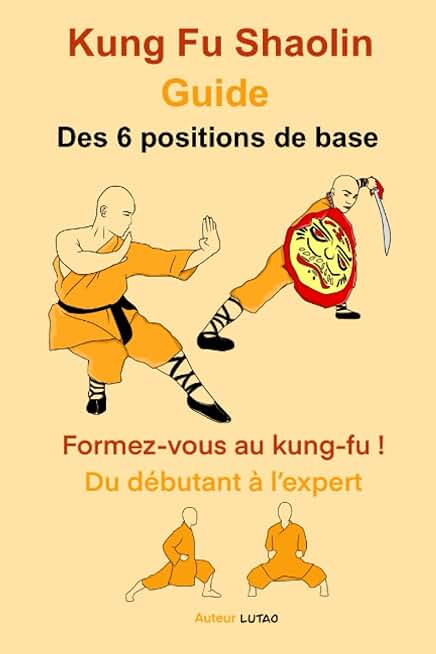 Kung-Fu SHAOLIN Guide des 6 positions de base (French Edition)