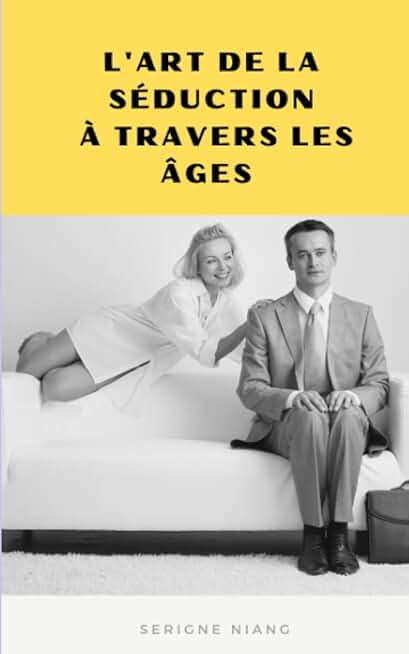 L'Art de la SÃ©duction Ã  travers les Ãges (Les ArÃ¨nes de la SÃ©duction) (French Edition)