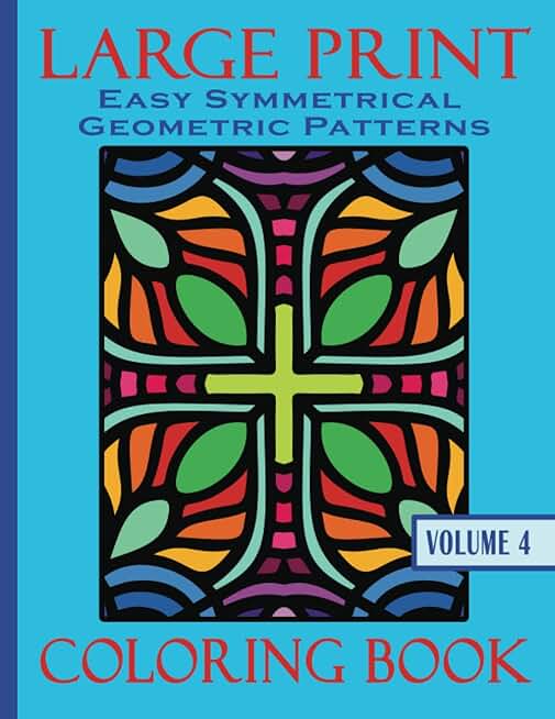 Large Print Coloring Book - Easy Symmetrical Geometric Patterns Vol 4