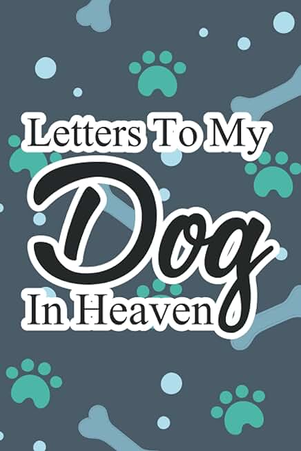 Letters To My Dog In Heaven