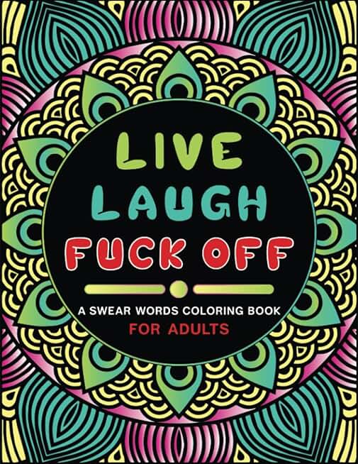 Live, Laugh, Fuck Off