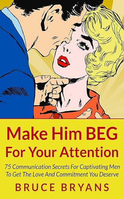 Make Him BEG For Your Attention