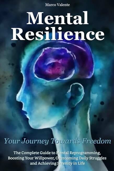 Mental Resilience Your Journey Towards Freedom