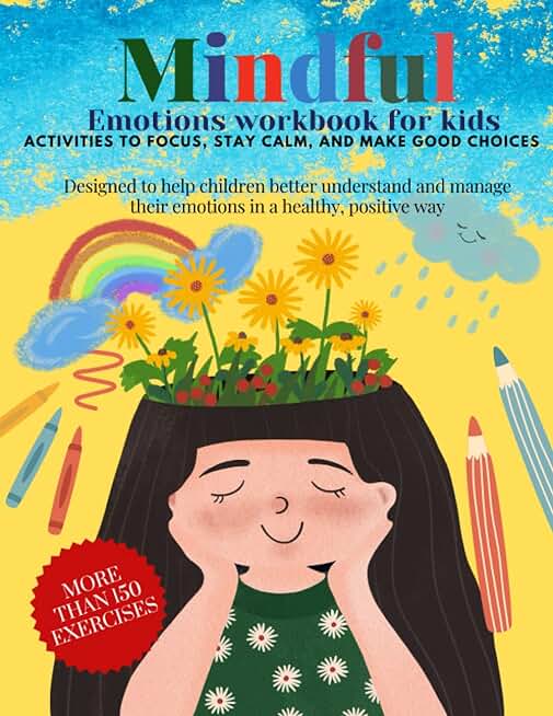 MINDFUL Emotions workbook for kids- activities to focus, stay calm and make good choices. Designed to help children better understand and manage their ... positive way