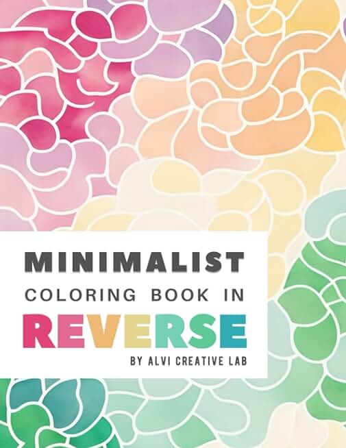 Minimalist Coloring Book in Reverse | Draw the Lines on Beautiful Images to Relax, Explore Creativity and Mindfulness | Coloring Book for Adults