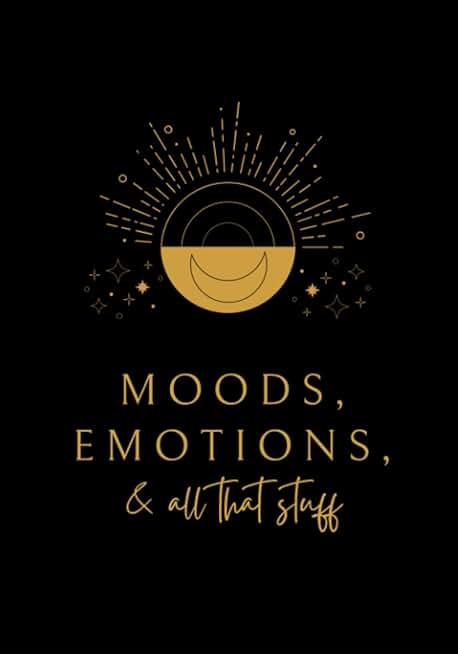 Moods, Emotions, and All That Stuff