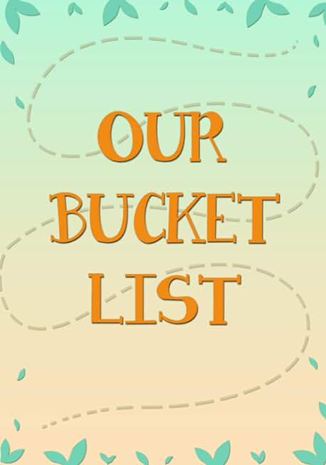 Our Bucket List