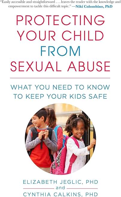 Protecting Your Child from Sexual Abuse--2nd Edition