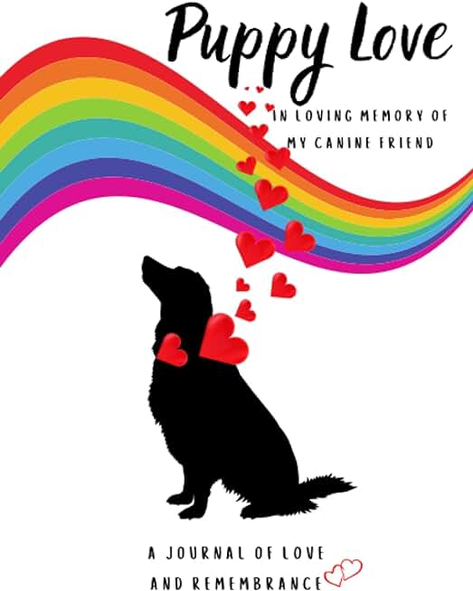 Puppy Love | In Loving Memory of My Canine Friend | A Journal of Love and Remembrance