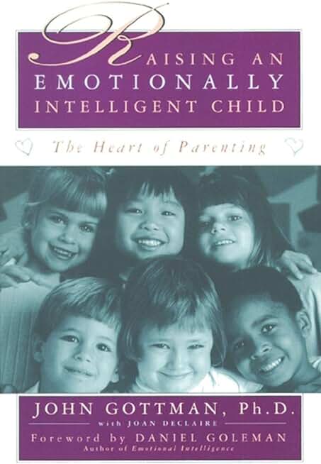 Raising An Emotionally Intelligent Child The Heart of Parenting