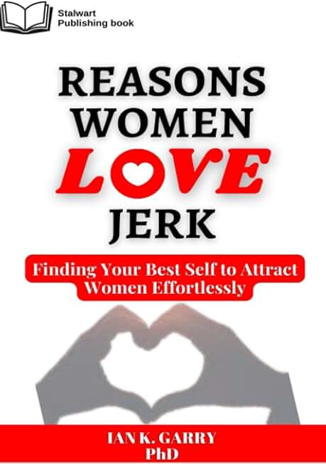 REASONS WOMEN LOVE JERKS