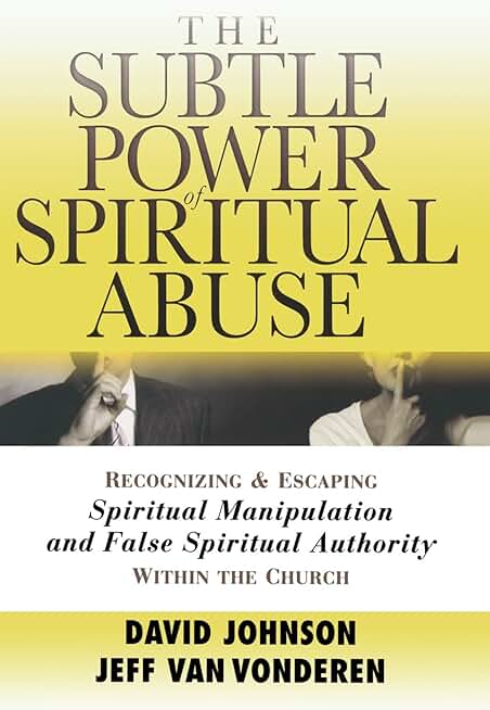 Subtle Power of Spiritual Abuse, The