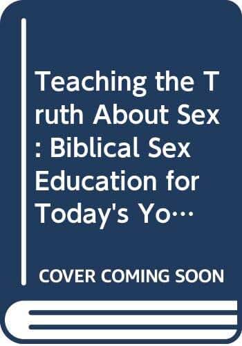 Teaching the Truth About Sex