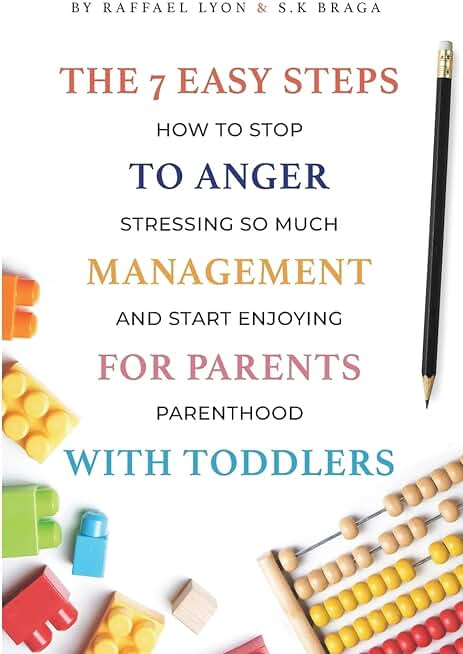 The 7 Easy Steps to Anger Management for Parents with Toddlers