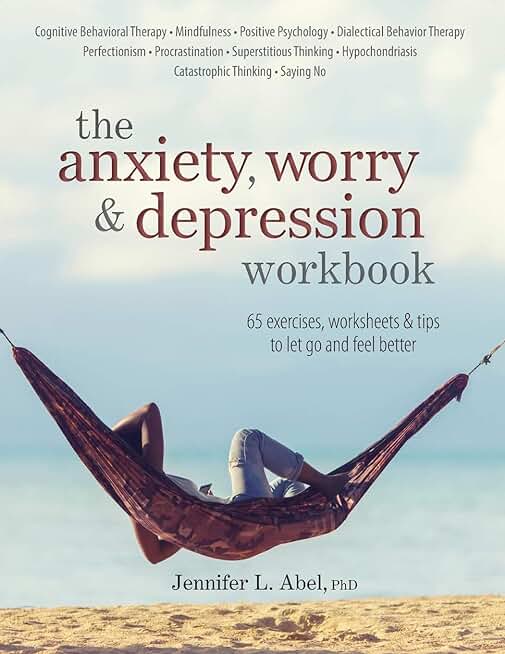 The Anxiety, Worry and Depression Workbook