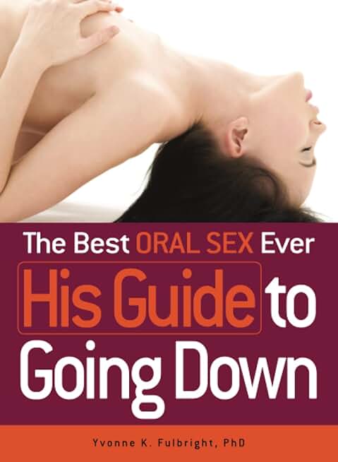 The Best Oral Sex Ever - His Guide to Going Down