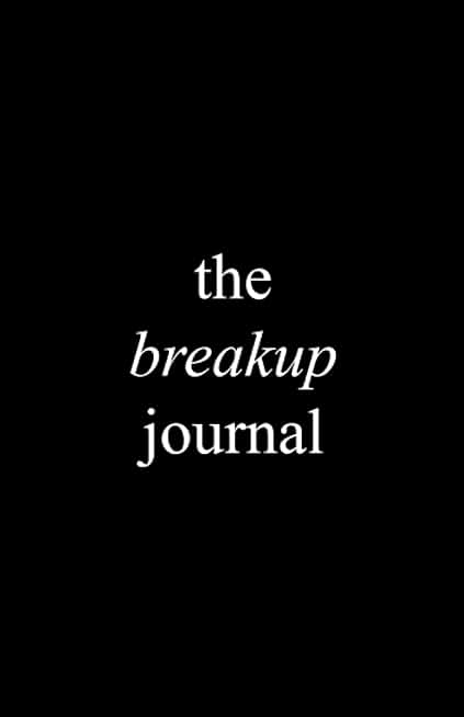 The Breakup Journal - 30 Days To Get Over Them