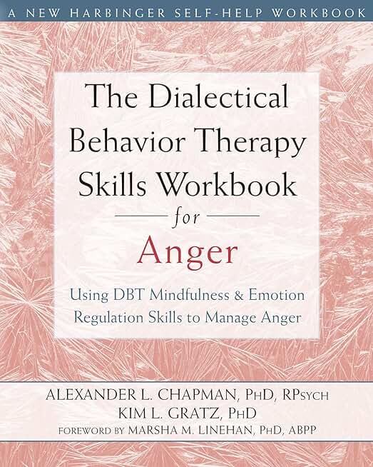 The Dialectical Behavior Therapy Skills Workbook for Anger