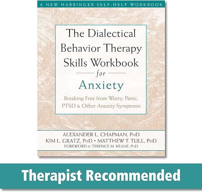 The Dialectical Behavior Therapy Skills Workbook for Anxiety