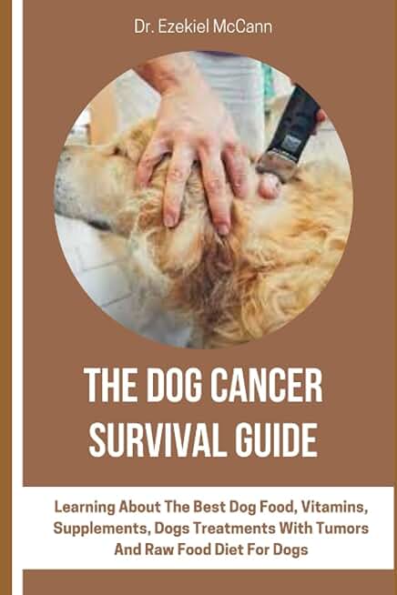 THE DOG CANCER SURVIVAL GUIDE